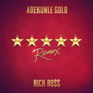 Adekunle Gold – 5 Star (Remix) Ft. Rick Ross