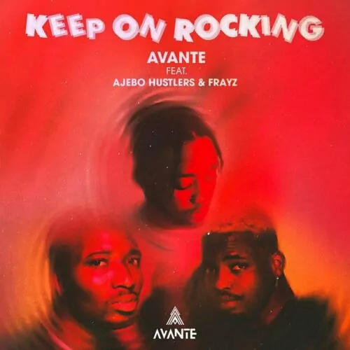 Avante – Keep On Rocking Ft. Ajebo Hustlers & Frayz 1 Avante – Keep On Rocking Ft. Ajebo Hustlers & Frayz - Featured Image