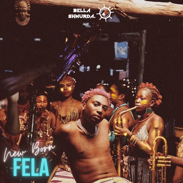 Bella Shmurda – New Born Fela 1 Bella Shmurda – New Born Fela - Featured Image