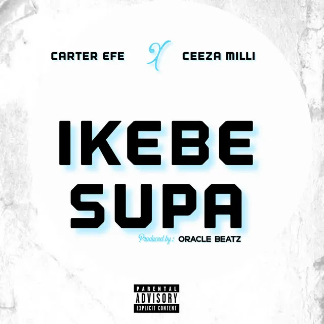 Carter Efe – Ikebe Super Ft. Ceeza Milli - Featured Image