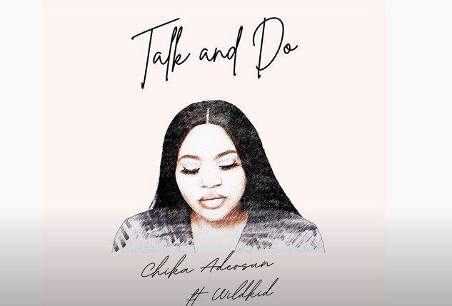 Chika Adeosun – Talk And Do ft Wildkid 1 Chika Adeosun – Talk And Do ft Wildkid - Featured Image