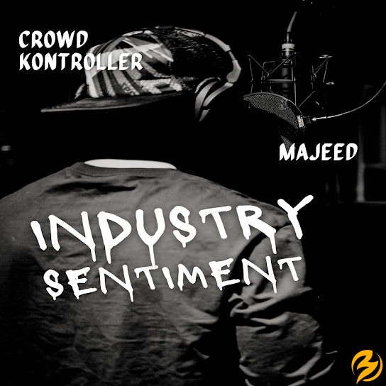 Crowd Kontroller – Industry Sentiment Ft. Majeeed 1 Crowd Kontroller – Industry Sentiment Ft. Majeeed - Featured Image