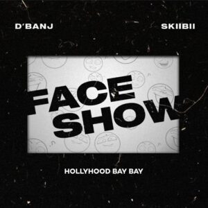 D’Banj – Face Show ft. Skiibii, Hollywood Bay Bay