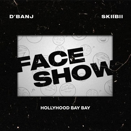 D’Banj – Face Show ft. Skiibii, Hollywood Bay Bay 1 D’Banj – Face Show ft. Skiibii, Hollywood Bay Bay - Featured Image