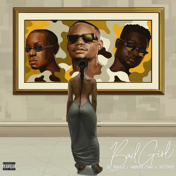 DJ Tunez – Bad Girl Ft. Wande Coal & Victony 1 DJ Tunez – Bad Girl Ft. Wande Coal & Victony - Featured Image