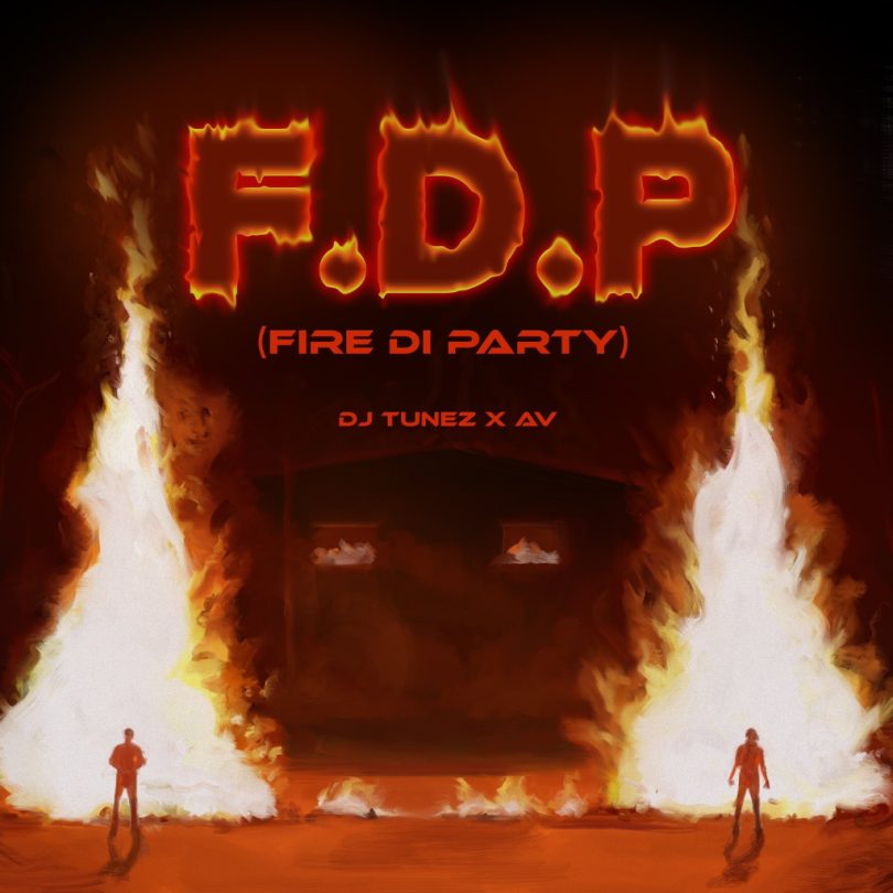 DJ Tunez – FDP (Fire Di Party) ft. AV 1 DJ Tunez – FDP (Fire Di Party) ft. AV - Featured Image