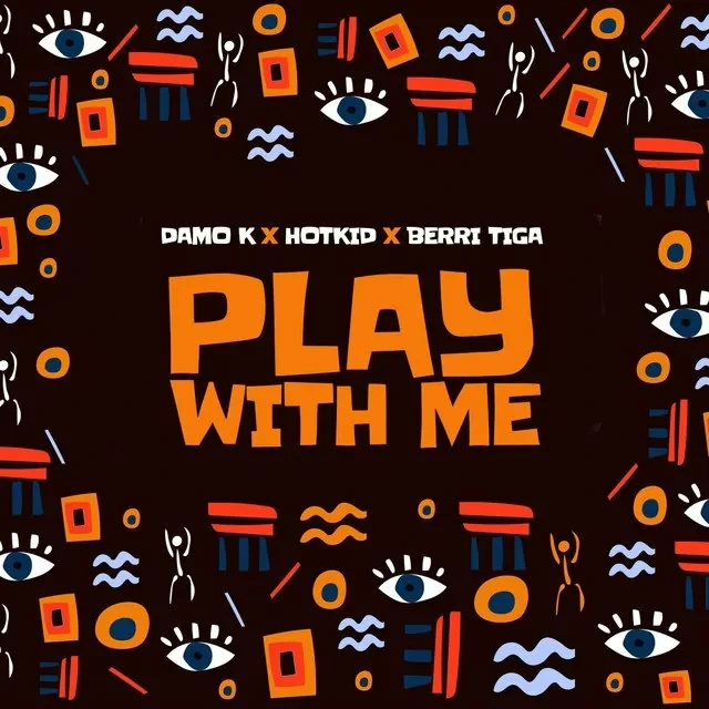 Damo K – Play With Me Ft. Berri Tiga & HotKid 1 Damo K – Play With Me Ft. Berri Tiga & HotKid - Featured Image