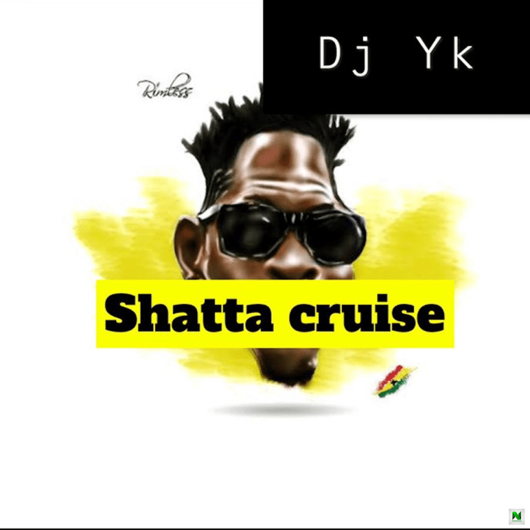 Dj Yk – Shatta Cruise 1 Dj Yk – Shatta Cruise - Featured Image