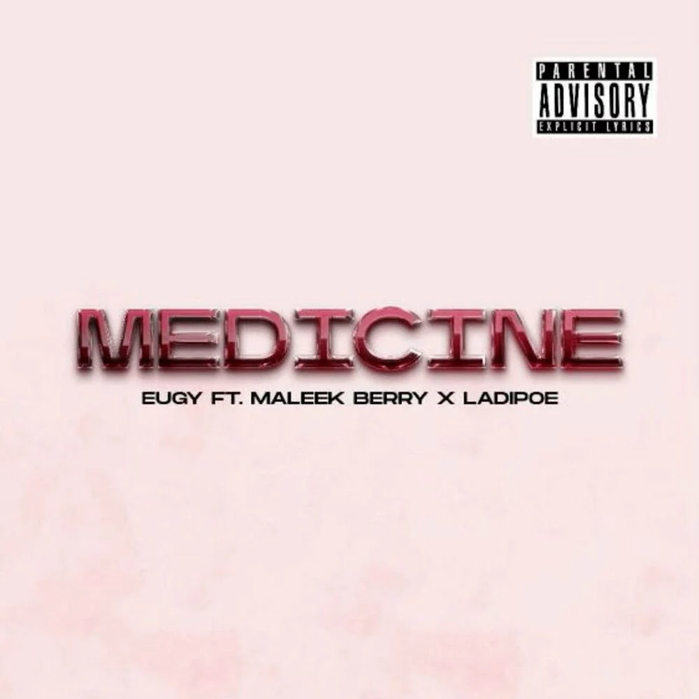 Eugy – Medicine Ft. Maleek Berry & LadiPoe 1 Eugy – Medicine Ft. Maleek Berry & LadiPoe - Featured Image