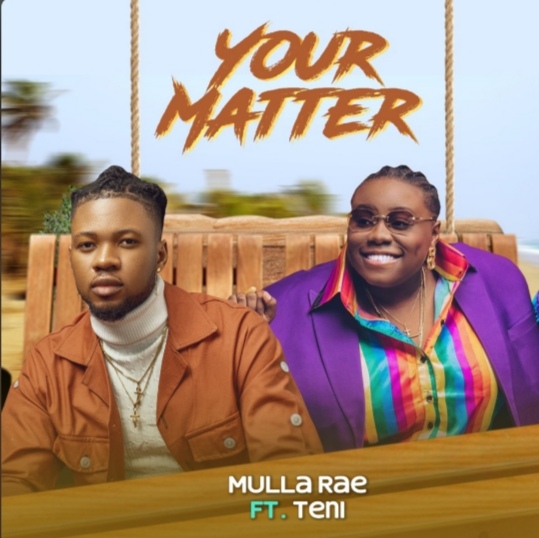 Mulla Rae – Your Matter ft. Teni 1 Mulla Rae – Your Matter ft. Teni - Featured Image