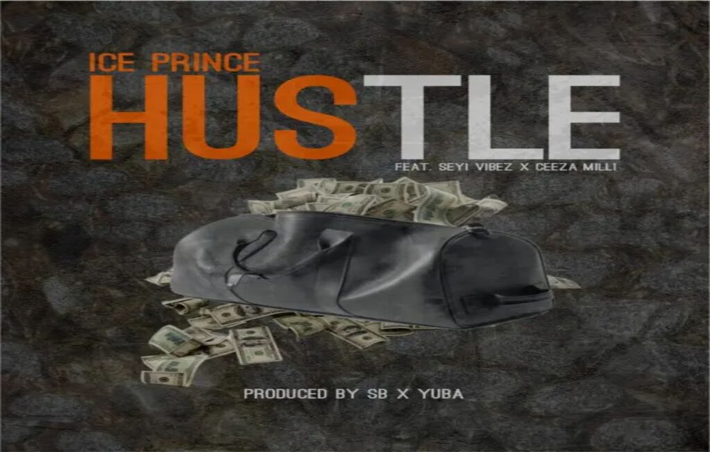 Ice Prince – Hustle ft. Seyi Vibez, Ceeza Milli 1 Ice Prince – Hustle ft. Seyi Vibez, Ceeza Milli - Featured Image