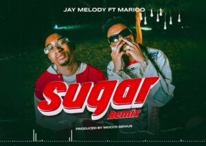Jay Melody – Sugar (Remix) Ft Marioo