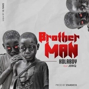 Kolaboy – Brother Man Ft JeriQ