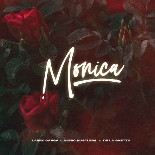 Larry Gaaga – Monica ft. Ajebo Hustler, De La Ghetto 1 Larry Gaaga – Monica ft. Ajebo Hustler, De La Ghetto - Featured Image