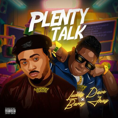 Luddy Dave – Plenty Talk Ft. Barry Jhay 1 Luddy Dave – Plenty Talk Ft. Barry Jhay - Featured Image