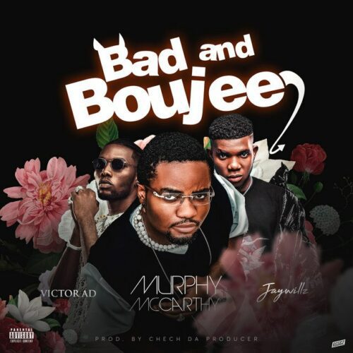 Murphy Mccarthy – Bad And Boujee Ft. Victor AD & Jaywillz 1 Murphy Mccarthy – Bad And Boujee Ft. Victor AD & Jaywillz - Featured Image