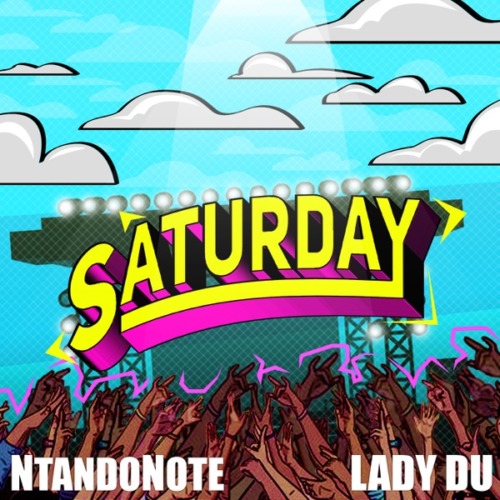 Ntando Note – Saturday Ft. Lady Du 1 Ntando Note – Saturday Ft. Lady Du - Featured Image