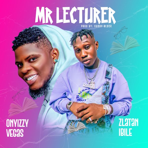 Onyizzy Vegas – Mr Lecturer Ft. Zlatan 1 Onyizzy Vegas – Mr Lecturer Ft. Zlatan - Featured Image