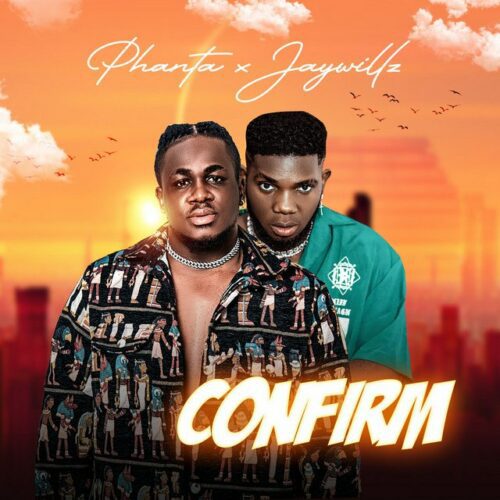 Phanta – Confirm Ft. Jaywillz 1 Phanta – Confirm Ft. Jaywillz - Featured Image