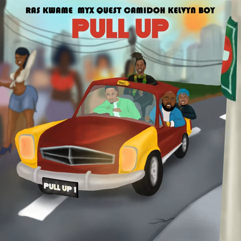 Ras Kwame – Pull Up ft MYX Quest, Camidoh & Kelvyn Boy 1 Ras Kwame – Pull Up ft MYX Quest, Camidoh & Kelvyn Boy - Featured Image