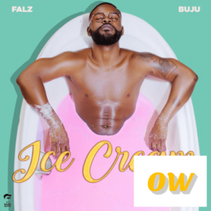 Falz – Ice Cream ft. Buju