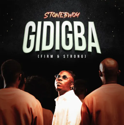 Stonebwoy – Gidigba (Firm & Strong) 1 Stonebwoy – Gidigba (Firm & Strong) - Featured Image