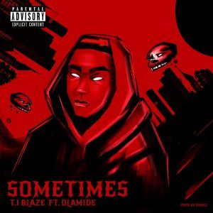 T.I Blaze – Sometimes (Remix) Ft. Olamide 1 T.I Blaze – Sometimes (Remix) Ft. Olamide - Featured Image