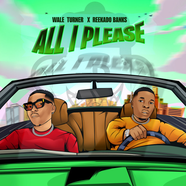 Wale Turner – All I Please ft Reekado Banks 1 Wale Turner – All I Please ft Reekado Banks - Featured Image