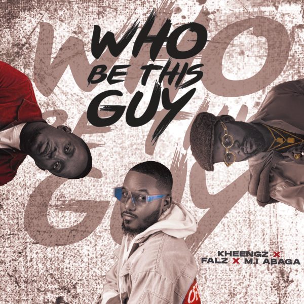 Kheengz – Who Be This Guy Ft. Falz & M.I Abaga 1 Kheengz – Who Be This Guy Ft. Falz & M.I Abaga - Featured Image