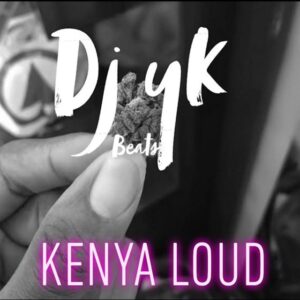 DJ YK Beats – Kenya Loud