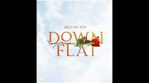 Kelvyn Boy – Down Flat