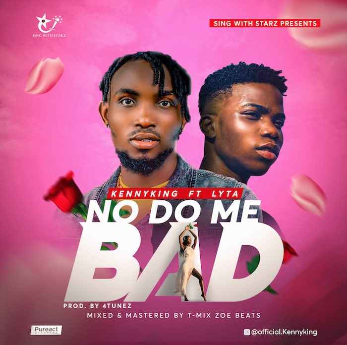 KennyKing Ft. Lyta – No Do Me Bad 1 KennyKing Ft. Lyta – No Do Me Bad - Featured Image