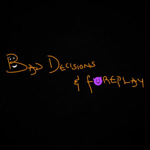 Magixx – Bad Decisions & Foreplay
