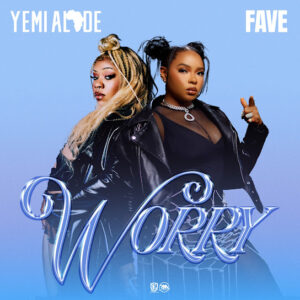 Yemi Alade – Worry ft. Fave